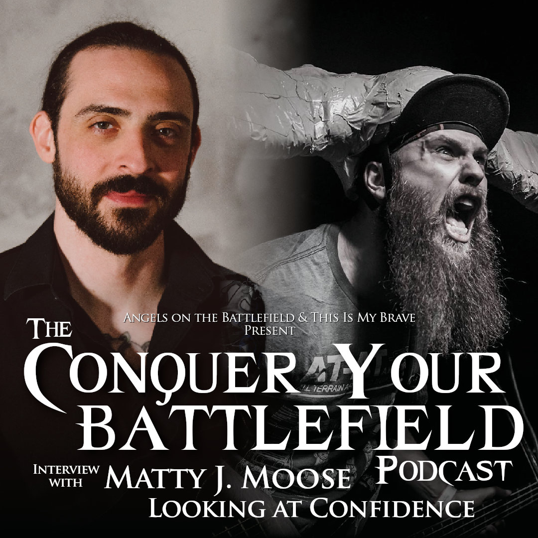 Conquer Your Battlefield Podcast Ep:3 – Interview with Matty J Moose | Looking at Confidence